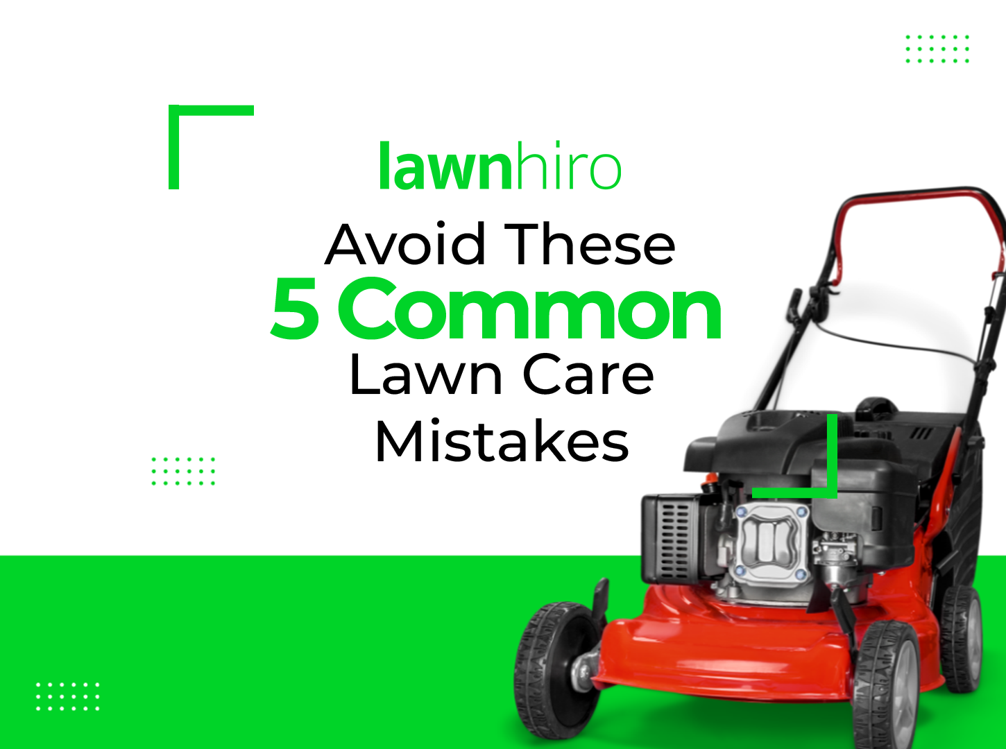 Featured image for “Avoid These 5 Common Lawn Care Mistakes: Tips and Tricks from Lawnhiro!”
