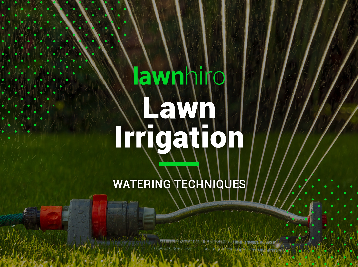 Lawn Irrigation: Watering Techniques - Lawnhiro