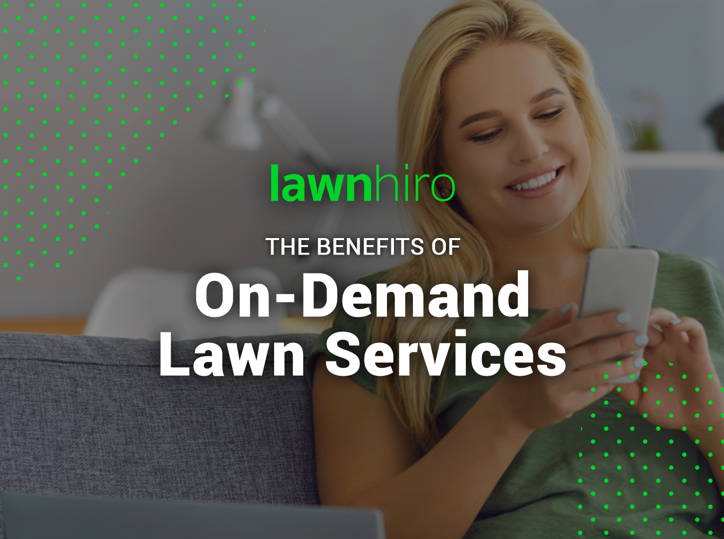 The Benefits of On-Demand Lawn Services - Lawnhiro