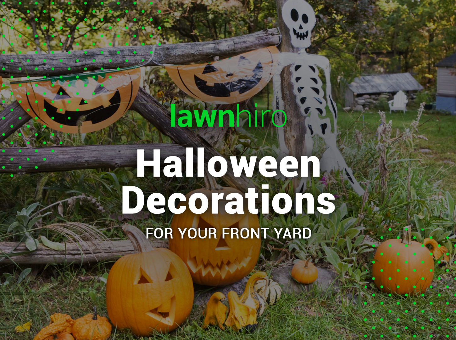 Featured image for “Halloween Decoration Ideas for Your Front Yard: Spruce Up Your Lawn with Lawnhiro”