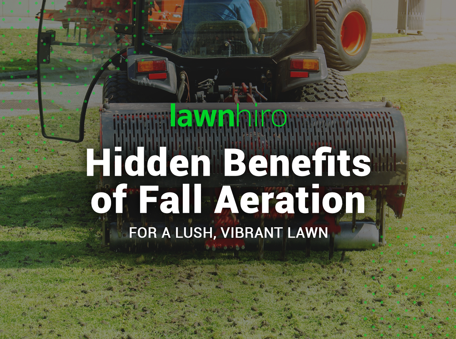Featured image for “Uncover the Hidden Benefits of Fall Aeration for a Lush, Vibrant Lawn”